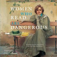 Cover image for Women Who Read Are Dangerous