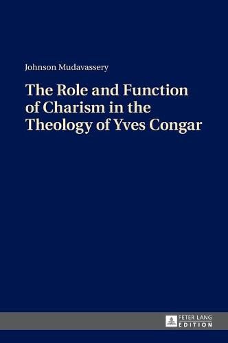 The Role and Function of Charism in the Theology of Yves Congar