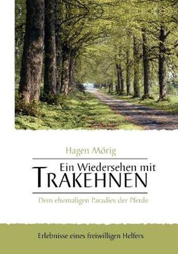 Cover image for Ein Wiedersehen mit Trakehnen, dem ehemaligen Paradies der Pferde: Erlebnisse eines freiwilligen Helfers