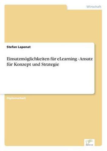 Cover image for Einsatzmoeglichkeiten fur eLearning - Ansatz fur Konzept und Strategie