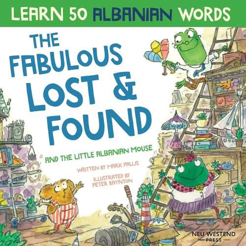 The Fabulous Lost & Found and the little Albanian mouse: Albanian book for kids. Learn 50 Albanian words with a fun, heartwarming Albanian English children's book (bilingual English Albanian)