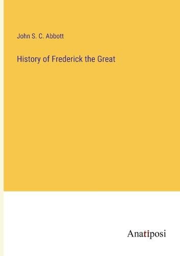 Cover image for History of Frederick the Great