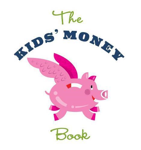 Cover image for The Kids' Money Book: Earning, Saving, Spending, Investing, Donating