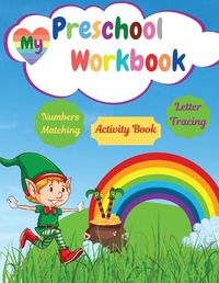 Cover image for My Preschool Workbook: Math Preschool Learning Book With Letter Tracing Numbers Matching Activities For Kids