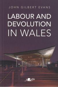 Cover image for Labour and Devolution in Wales