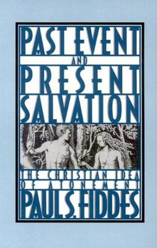 Cover image for Past Event and Present Salvation: The Christian Idea of Atonement