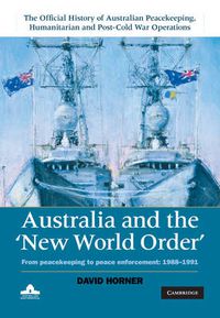 Cover image for Australia and the New World Order: From Peacekeeping to Peace Enforcement: 1988-1991