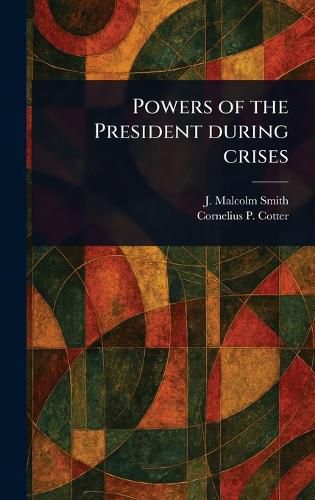 Cover image for Powers of the President During Crises