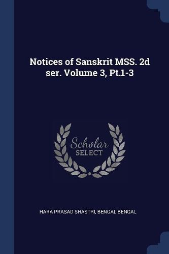 Cover image for Notices of Sanskrit Mss. 2D Ser. Volume 3, PT.1-3