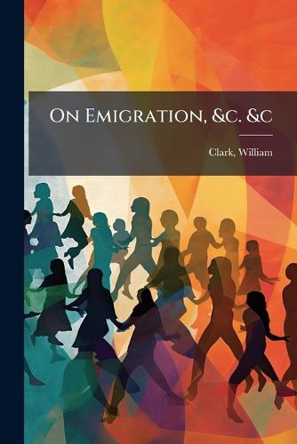 Cover image for On Emigration, &C. &C