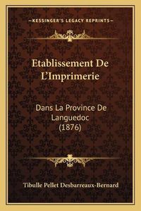 Cover image for Etablissement de L'Imprimerie: Dans La Province de Languedoc (1876)