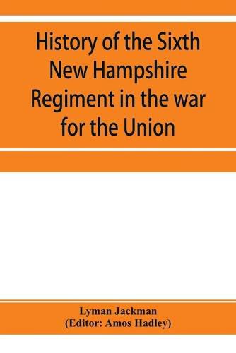 Cover image for History of the Sixth New Hampshire Regiment in the war for the Union