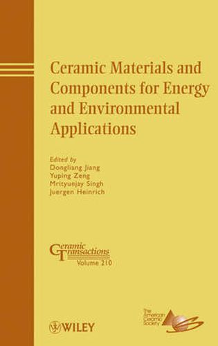 Ceramic Materials and Components for Energy and Environmental Applications: Ceramic Transactions Volume 210