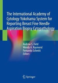 Cover image for The International Academy of Cytology Yokohama System for Reporting Breast Fine Needle Aspiration Biopsy Cytopathology