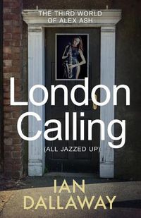 Cover image for London Calling (All Jazzed Up): The third world of Alex Ash