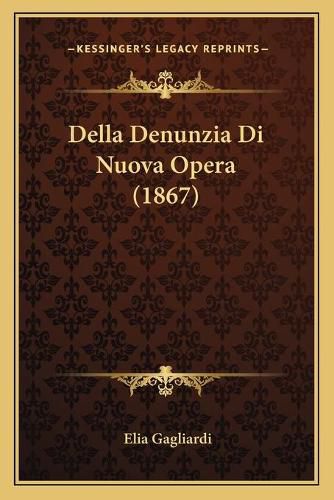 Cover image for Della Denunzia Di Nuova Opera (1867)