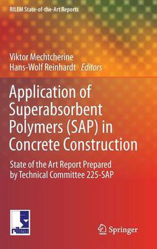 Cover image for Application of Super Absorbent Polymers (SAP) in Concrete Construction: State-of-the-Art Report Prepared by Technical Committee 225-SAP