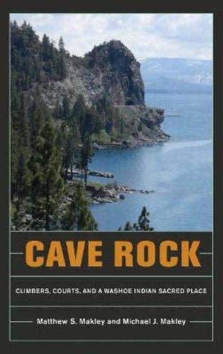 Cave Rock: Climbers, Courts and a Washoe Indian Sacred Place