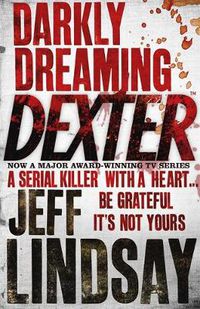 Cover image for Darkly Dreaming Dexter: DEXTER NEW BLOOD, the major new TV thriller on Sky Atlantic (Book One)