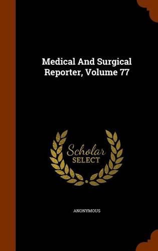 Cover image for Medical and Surgical Reporter, Volume 77