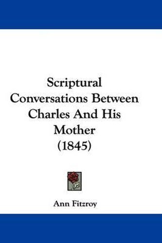 Cover image for Scriptural Conversations Between Charles and His Mother (1845)