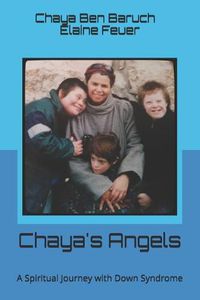 Cover image for Chaya's Angels: A Spiritual Journey with Down Syndrome