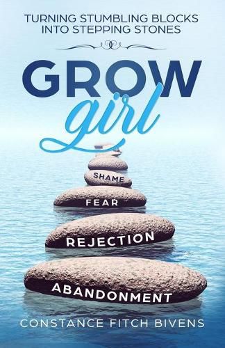 Cover image for Grow Girl: Turning Stumbling Blocks Into Stepping Stones