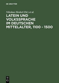 Cover image for Latein Und Volkssprache Im Deutschen Mittelalter, 1100 - 1500