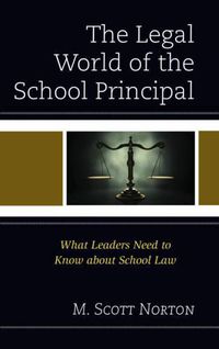 Cover image for The Legal World of the School Principal: What Leaders Need to Know about School Law