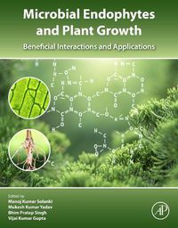 Cover image for Microbial Endophytes and Plant Growth: Beneficial Interactions and Applications