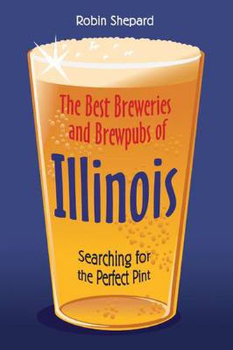Cover image for The Best Breweries and Brewpubs of Illinois: Searching for the Perfect Pint