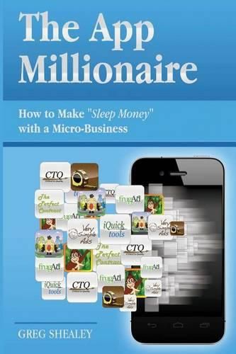 Cover image for The App Millionaire: How to Make  Sleep Money  with a Micro-Business