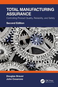 Cover image for Total Manufacturing Assurance: Controlling Product Quality, Reliability, and Safety