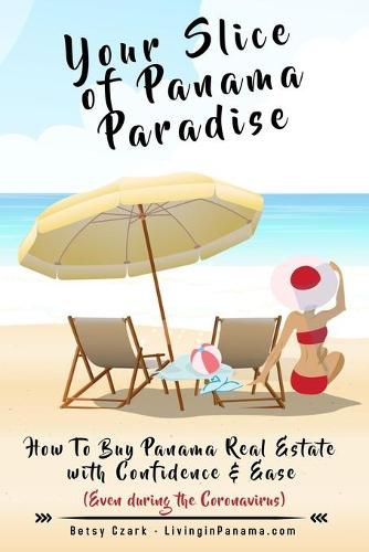 Cover image for Your Slice of Panama Paradise: How To Buy Panama Real Estate With Confidence & Ease - Even WIth The Coronavirus -