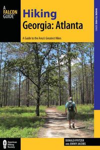 Cover image for Hiking Georgia: Atlanta: A Guide to 30 Great Hikes Close to Town