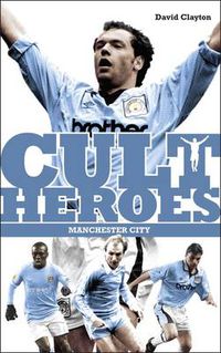 Cover image for Manchester City Cult Heroes: City's Greatest Icons