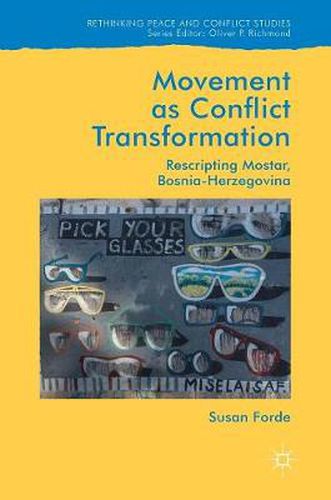 Cover image for Movement as Conflict Transformation: Rescripting Mostar, Bosnia-Herzegovina