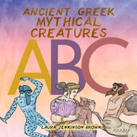 Cover image for Ancient Greek Mythical Creatures ABC