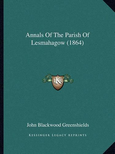 Cover image for Annals of the Parish of Lesmahagow (1864)