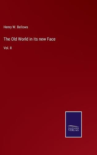 The Old World in its new Face: Vol. II