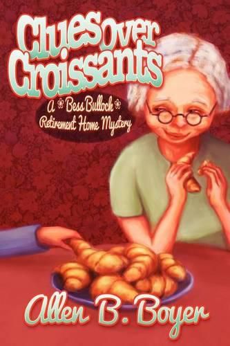 Cover image for Clues Over Croissants: A Bess Bullock Retirement Home Mystery