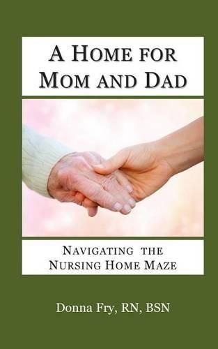 Cover image for A Home for Mom and Dad: Navigating the Nursing Home Maze