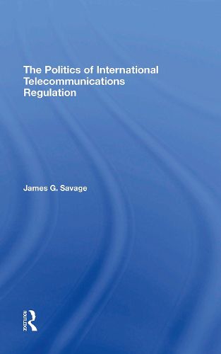 The Politics Of International Telecommunications Regulation