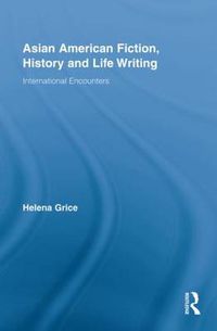 Cover image for Asian American Fiction, History and Life Writing: International Encounters