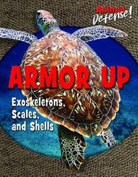 Cover image for Armor Up: Exoskeletons, Scales, and Shells