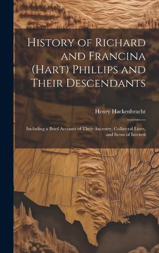 Cover image for History of Richard and Francina (Hart) Phillips and Their Descendants