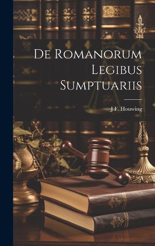 Cover image for De Romanorum Legibus Sumptuariis