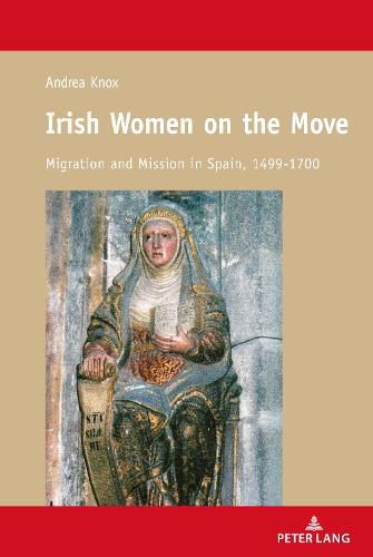 Cover image for Irish Women on the Move: Migration and Mission in Spain, 1499-1700