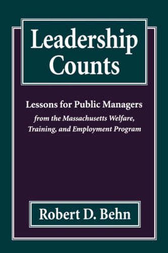 Cover image for Leadership Counts: Lessons for Public Managers from the Massachusetts Welfare, Training, and Employment Program