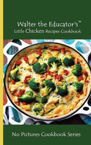 Cover image for Walter the Educator's Little Chicken Recipes Cookbook